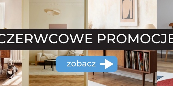 Czerwiec pod znakiem polskiego designu – zaplanuj wnętrzarską metamorfozę i skorzystaj z naszych promocji!